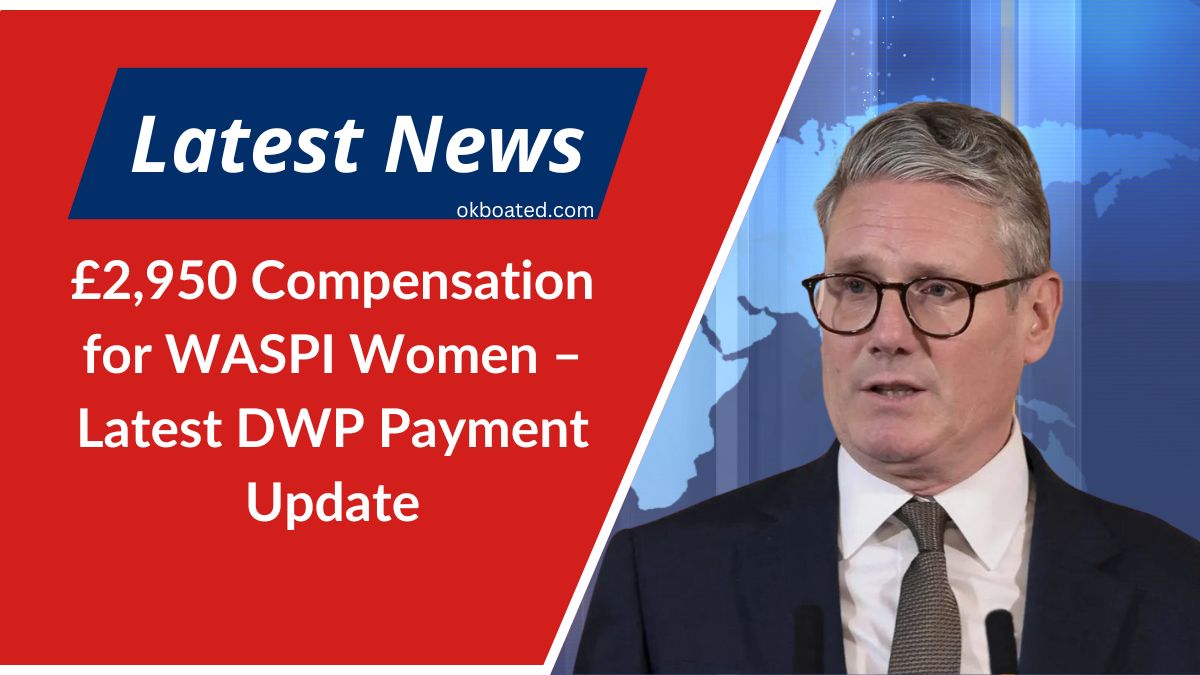 £2,950 Compensation for WASPI Women – Latest DWP Payment Update