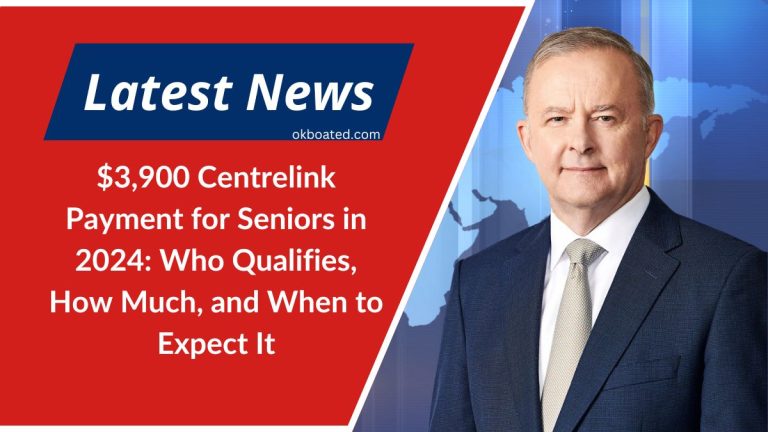 $3,900 Centrelink Payment for Seniors in 2024: Who Qualifies, How Much, and When to Expect It