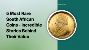 5 Most Rare South African Coins - Incredible Stories Behind Their Value