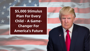 $5,000 Stimulus Plan For Every Child - A Game-Changer For America's Future