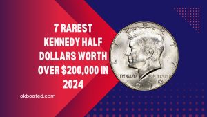 7 Rarest Kennedy Half Dollars Worth Over $200,000 in 2024