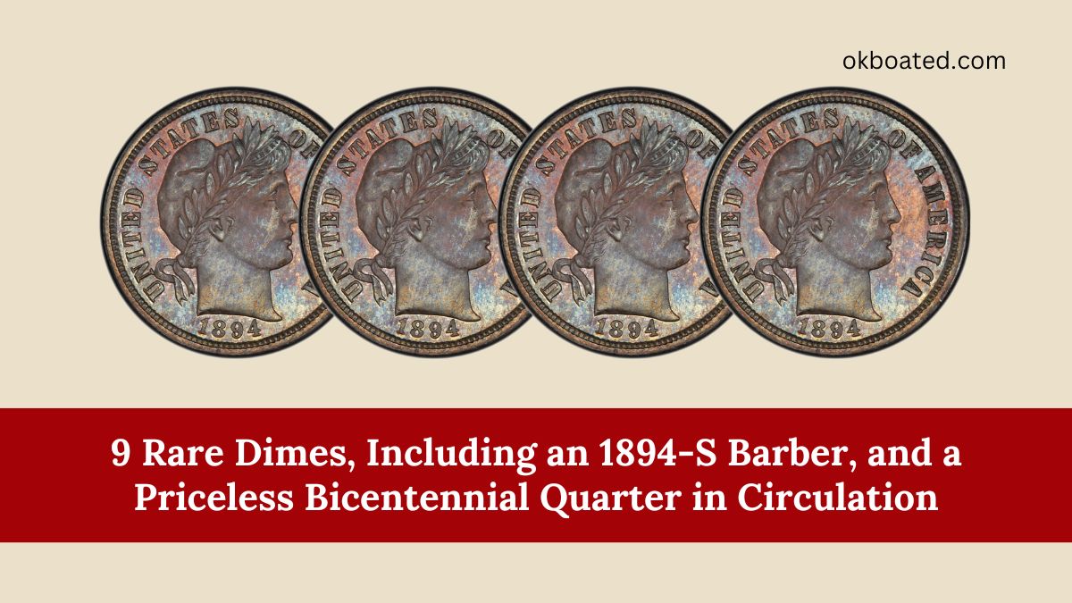 9 Rare Dimes, Including an 1894-S Barber, and a Priceless Bicentennial Quarter in Circulation