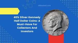 40% Silver Kennedy Half Dollar Coins: A Must-Have For Collectors And Investors