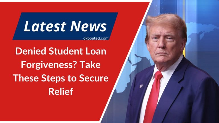 Denied Student Loan Forgiveness? Take These Steps to Secure Relief