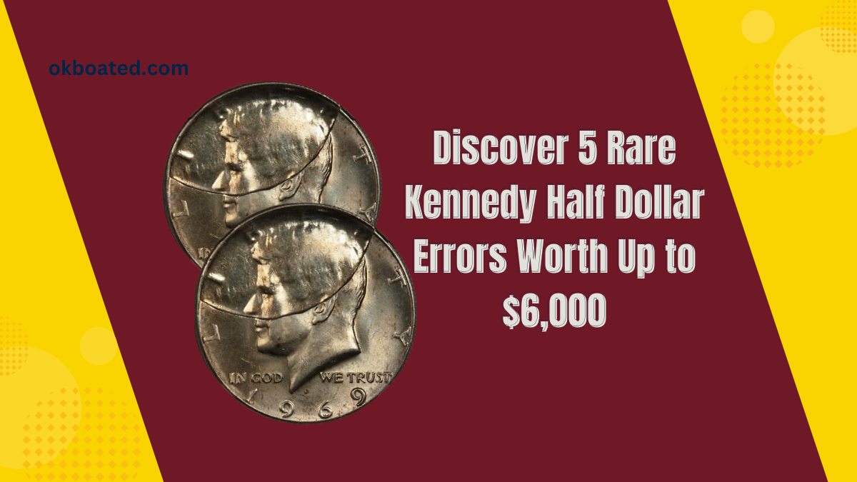 Discover 5 Rare Kennedy Half Dollar Errors Worth Up to $6,000