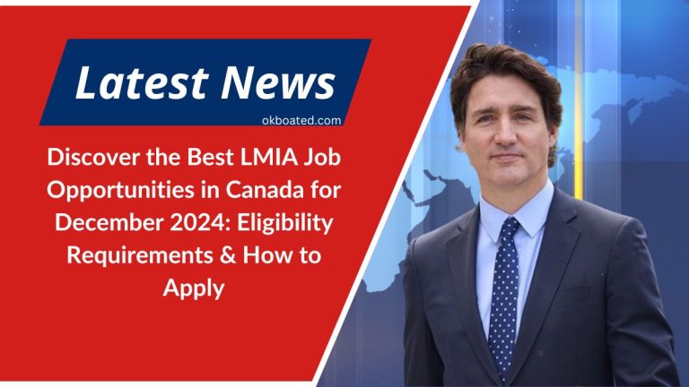 Discover the Best LMIA Job Opportunities in Canada for December 2024: Eligibility Requirements & How to Apply