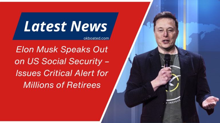 Elon Musk Speaks Out on US Social Security – Issues Critical Alert for Millions of Retirees