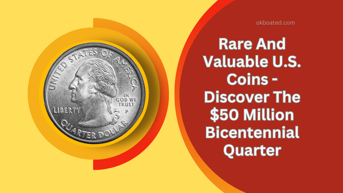 Rare And Valuable U.S. Coins - Discover The $50 Million Bicentennial Quarter