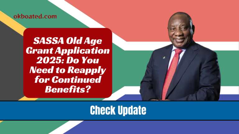 SASSA Old Age Grant Application 2025: Do You Need to Reapply for Continued Benefits?