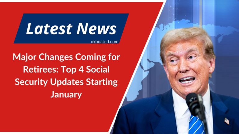 Major Changes Coming for Retirees: Top 4 Social Security Updates Starting January