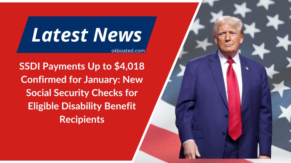 SSDI Payments Up to $4,018 Confirmed for January: New Social Security Checks for Eligible Disability Benefit Recipients