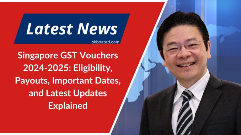 Singapore GST Vouchers 2024-2025: Eligibility, Payouts, Important Dates, and Latest Updates Explained