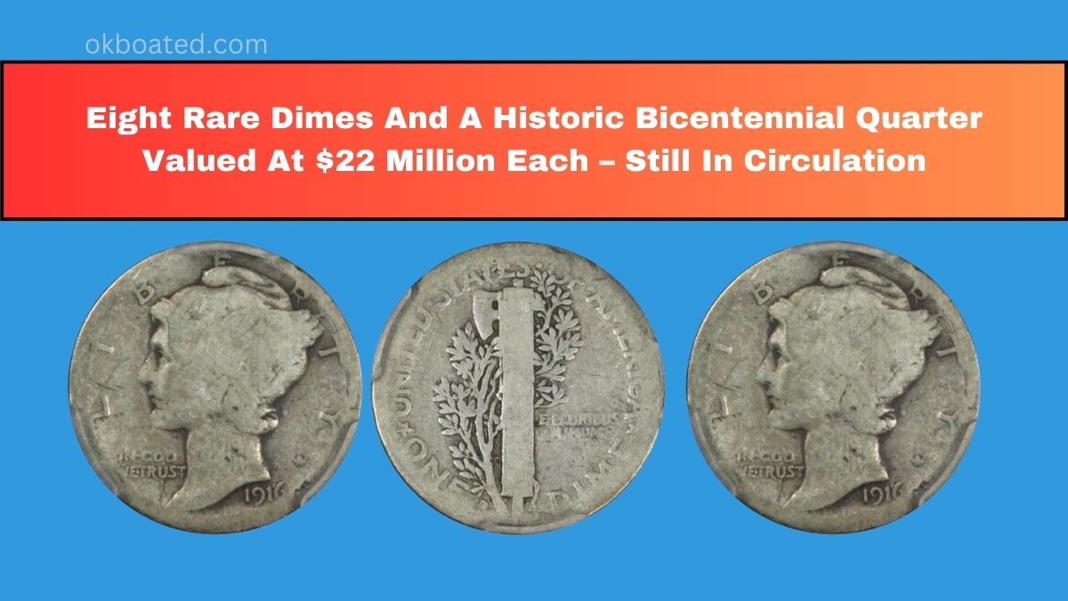 Eight Rare Dimes And A Historic Bicentennial Quarter Valued At $22 Million Each – Still In Circulation