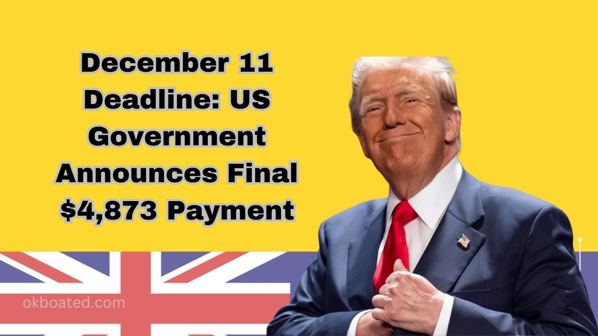 December 11 Deadline: US Government Announces Final $4,873 Payment For Select Groups