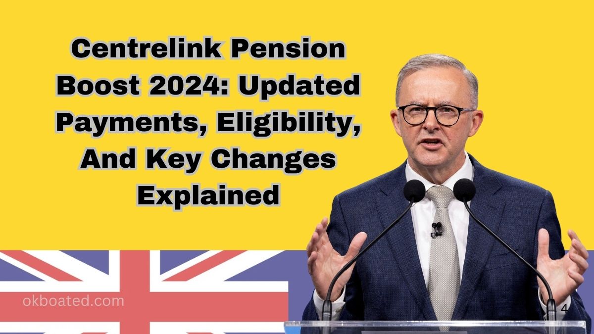 Centrelink Pension Boost 2024: Updated Payments, Eligibility, And Key Changes Explained