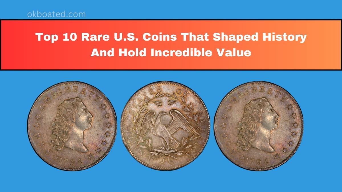 Top 10 Rare U.S. Coins That Shaped History And Hold Incredible Value