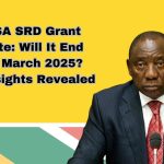 SASSA SRD Grant Update: Will It End After March 2025? Key Insights Revealed