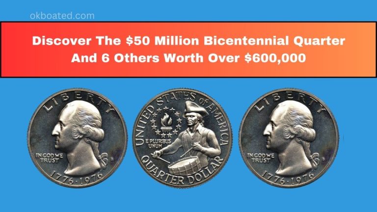 Discover The $50 Million Bicentennial Quarter And 6 Others Worth Over $600,000