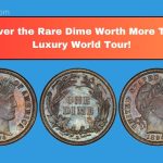 Discover the Rare Dime Worth More Than A Luxury World Tour!