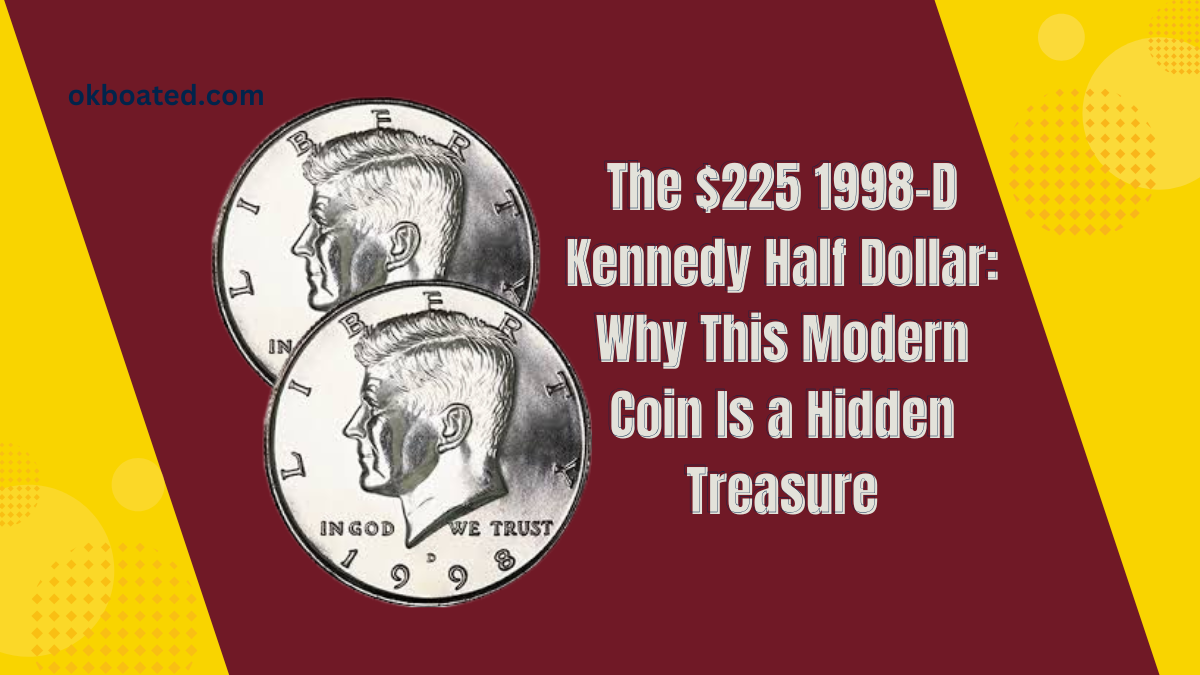 The $225 1998-D Kennedy Half Dollar: Why This Modern Coin Is a Hidden Treasure