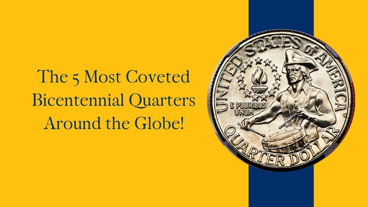 The 5 Most Coveted Bicentennial Quarters Around the Globe!