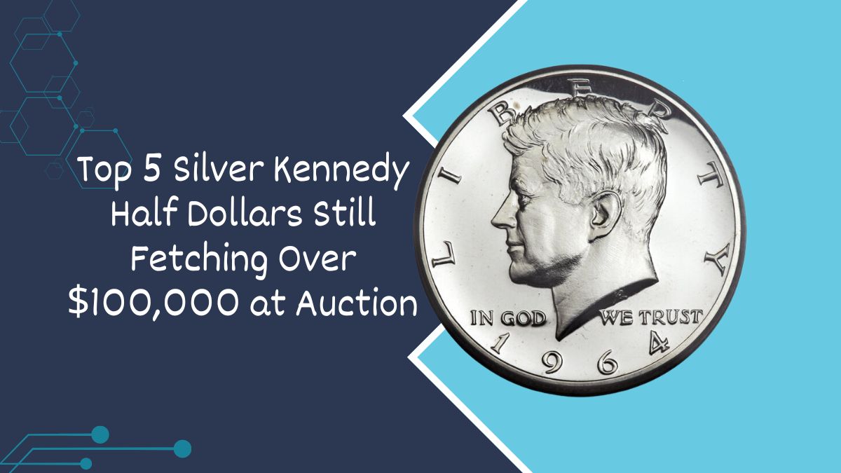 Top 5 Silver Kennedy Half Dollars Still Fetching Over $100,000 at Auction