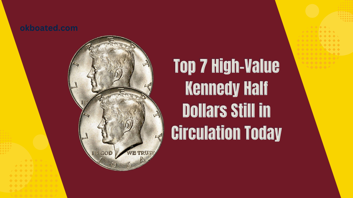 Top 7 High-Value Kennedy Half Dollars Still in Circulation Today