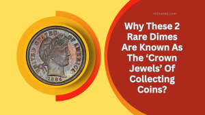 Why These 2 Rare Dimes Are Known As The ‘Crown Jewels’ Of Collecting Coins?