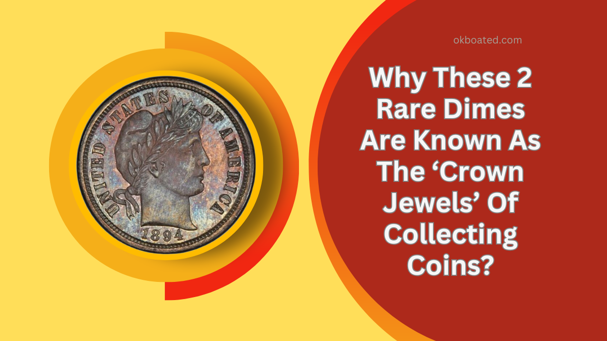 Why These 2 Rare Dimes Are Known As The ‘Crown Jewels’ Of Collecting Coins?